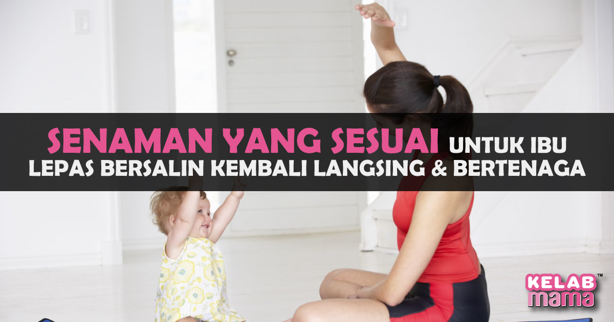 Senaman Yang Sesuai Untuk Ibu Lepas Bersalin Kembali Langsing